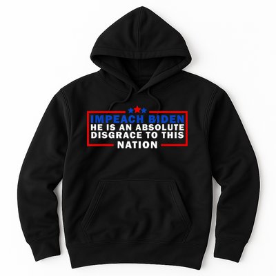 Impeach Biden He Is An Absolute Disgrace To This Nation Hoodie