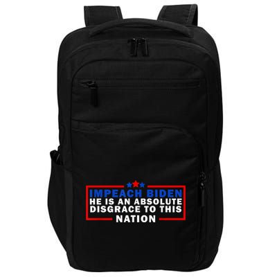 Impeach Biden He Is An Absolute Disgrace To This Nation Impact Tech Backpack