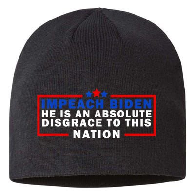 Impeach Biden He Is An Absolute Disgrace To This Nation Sustainable Beanie