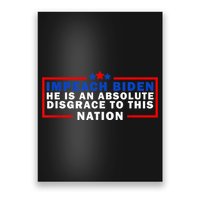 Impeach Biden He Is An Absolute Disgrace To This Nation Poster