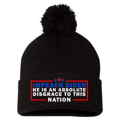 Impeach Biden He Is An Absolute Disgrace To This Nation Pom Pom 12in Knit Beanie