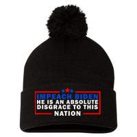 Impeach Biden He Is An Absolute Disgrace To This Nation Pom Pom 12in Knit Beanie