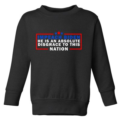 Impeach Biden He Is An Absolute Disgrace To This Nation Toddler Sweatshirt