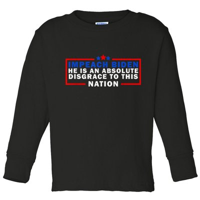 Impeach Biden He Is An Absolute Disgrace To This Nation Toddler Long Sleeve Shirt
