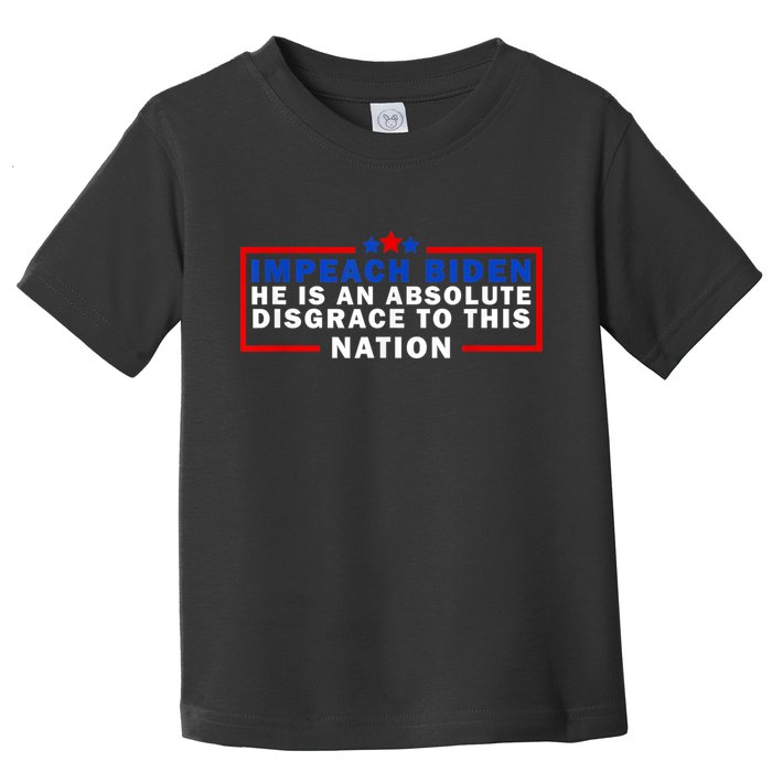 Impeach Biden He Is An Absolute Disgrace To This Nation Toddler T-Shirt