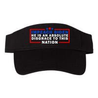 Impeach Biden He Is An Absolute Disgrace To This Nation Visor