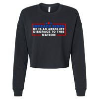 Impeach Biden He Is An Absolute Disgrace To This Nation Cropped Pullover Crew
