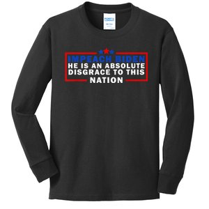 Impeach Biden He Is An Absolute Disgrace To This Nation Kids Long Sleeve Shirt