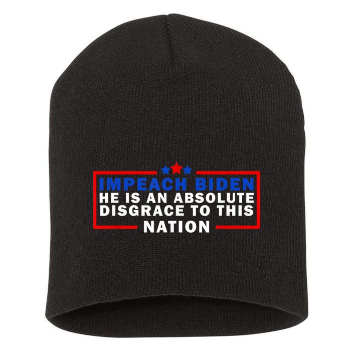 Impeach Biden He Is An Absolute Disgrace To This Nation Short Acrylic Beanie