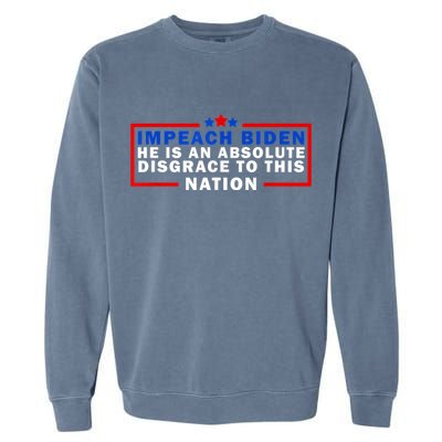 Impeach Biden He Is An Absolute Disgrace To This Nation Garment-Dyed Sweatshirt