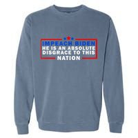 Impeach Biden He Is An Absolute Disgrace To This Nation Garment-Dyed Sweatshirt