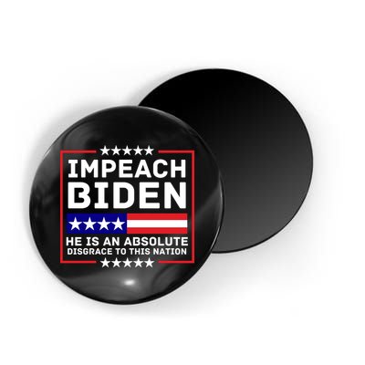 Impeach Biden He Is An Absolute Disgrace To This Nation Magnet