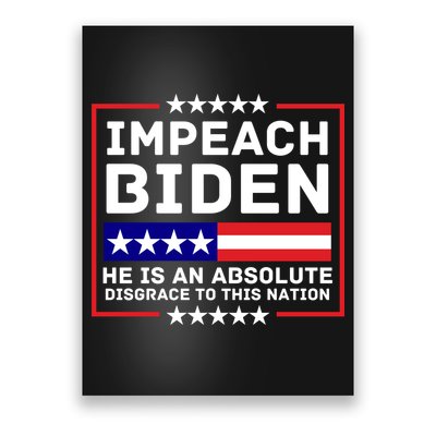 Impeach Biden He Is An Absolute Disgrace To This Nation Poster