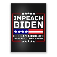 Impeach Biden He Is An Absolute Disgrace To This Nation Poster