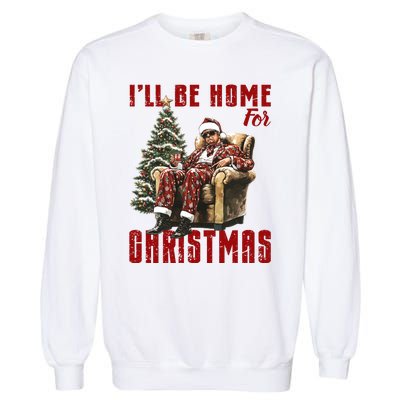 ILl Be Home For Christmas Holiday Xmas Donald Trump Garment-Dyed Sweatshirt