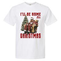 ILl Be Home For Christmas Holiday Xmas Donald Trump Garment-Dyed Heavyweight T-Shirt