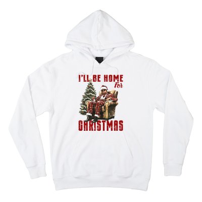 ILl Be Home For Christmas Holiday Xmas Donald Trump Hoodie