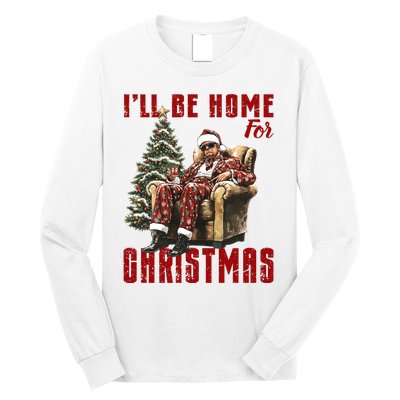 ILl Be Home For Christmas Holiday Xmas Donald Trump Long Sleeve Shirt