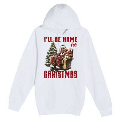 ILl Be Home For Christmas Holiday Xmas Donald Trump Premium Pullover Hoodie