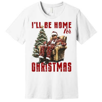 ILl Be Home For Christmas Holiday Xmas Donald Trump Premium T-Shirt