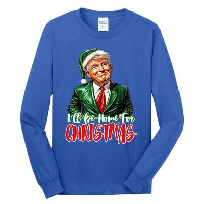 ILl Be Home For Christmas Xmas Trump Pajamas Holiday Santa Gift Tall Long Sleeve T-Shirt