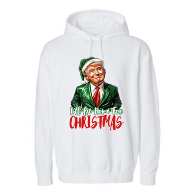 ILl Be Home For Christmas Xmas Trump Pajamas Holiday Santa Gift Garment-Dyed Fleece Hoodie