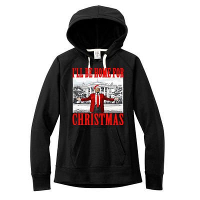 Ill Be Home For Christmas Funny Donald Trump Women's Fleece Hoodie