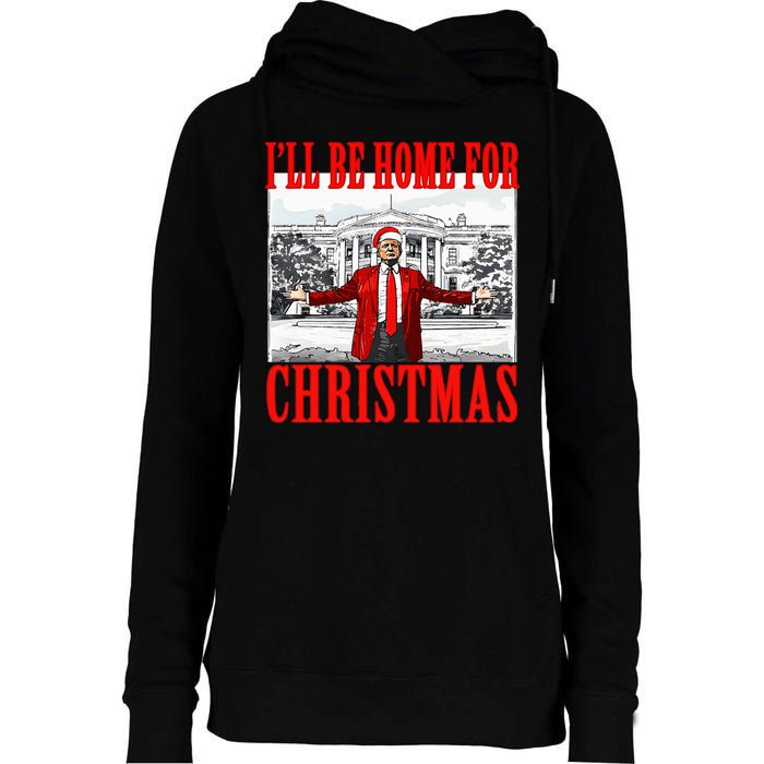 Ill Be Home For Christmas Funny Donald Trump Womens Funnel Neck Pullover Hood