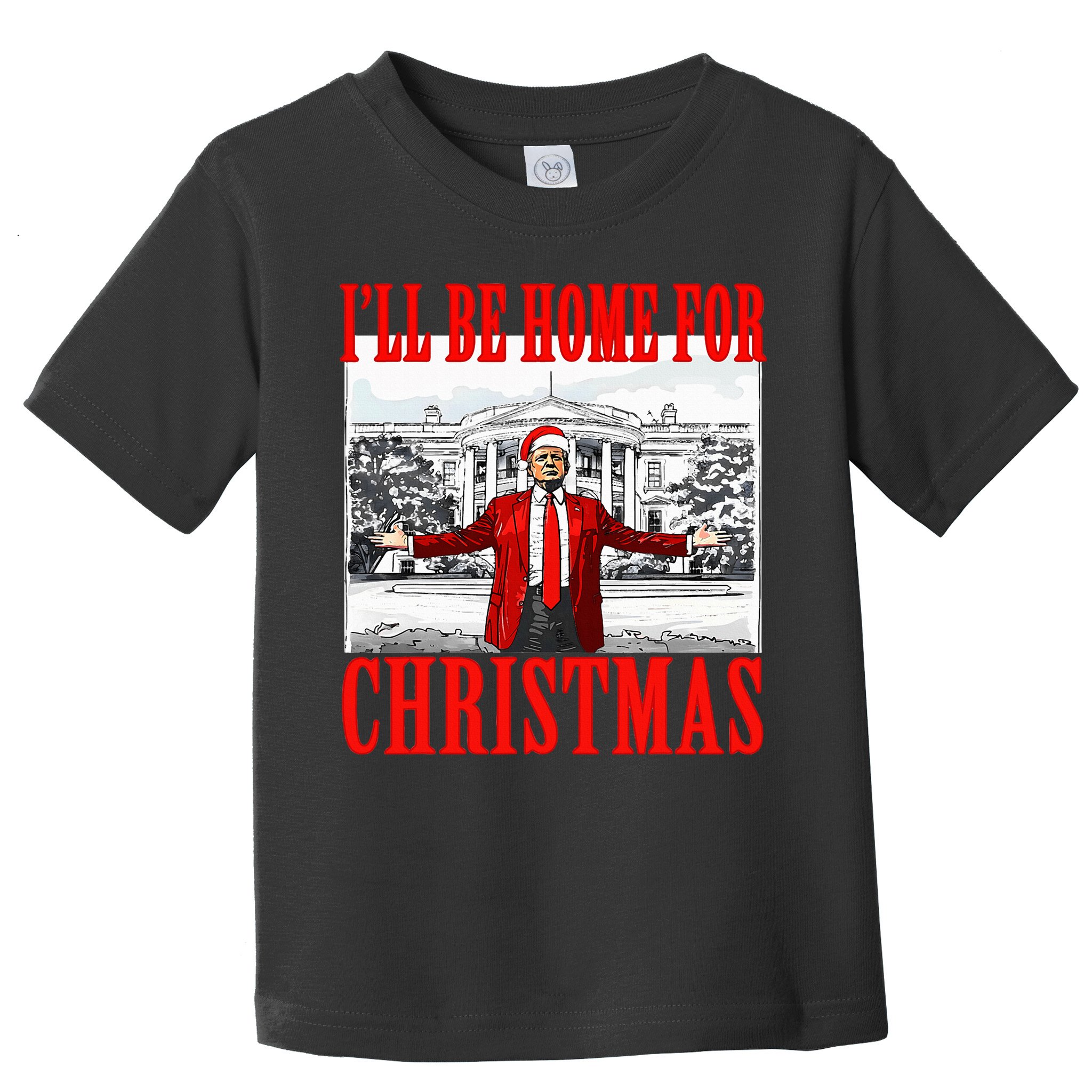 Ill Be Home For Christmas Funny Donald Trump Toddler T-Shirt