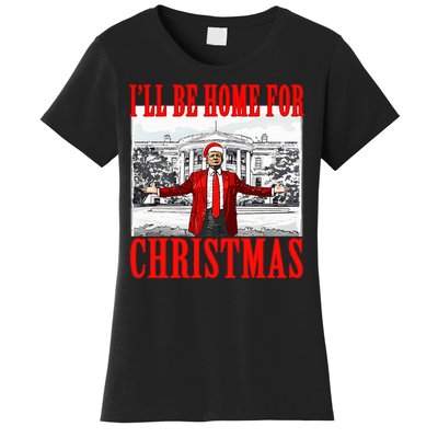 Ill Be Home For Christmas Funny Donald Trump Women's T-Shirt