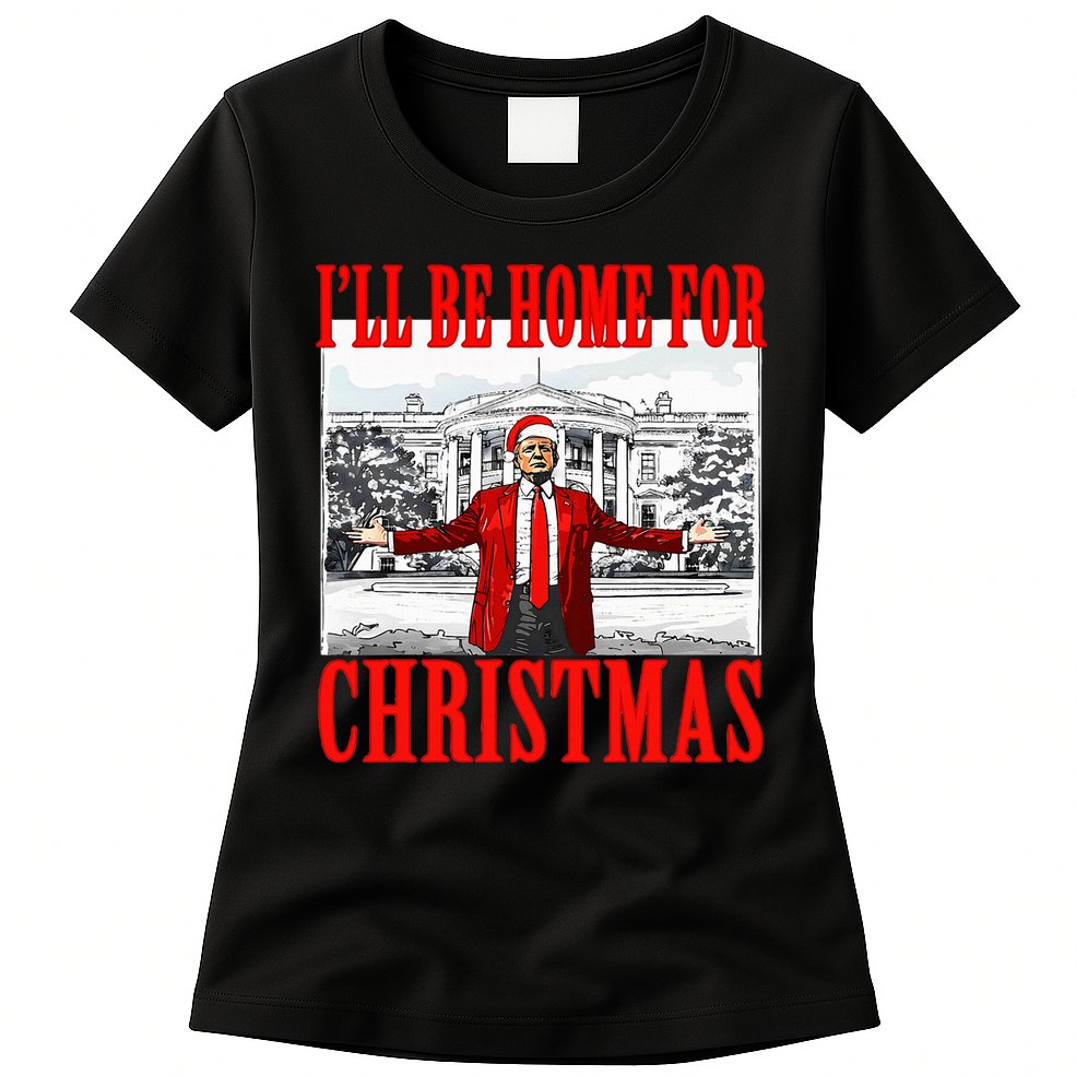 Ill Be Home For Christmas Funny Donald Trump Womens T-Shirt