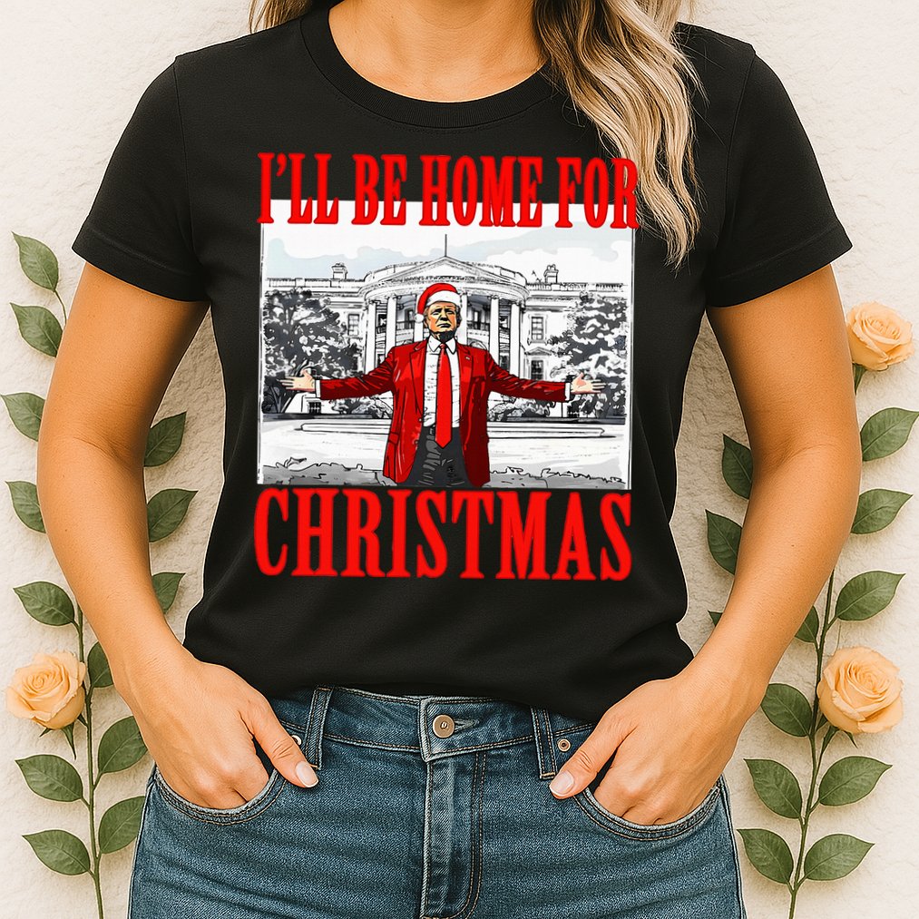 Ill Be Home For Christmas Funny Donald Trump Womens T-Shirt