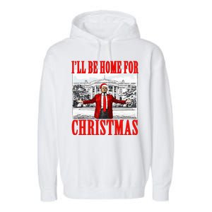 Ill Be Home For Christmas Funny Donald Trump Garment-Dyed Fleece Hoodie