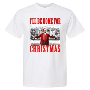 Ill Be Home For Christmas Funny Donald Trump Garment-Dyed Heavyweight T-Shirt