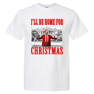 Ill Be Home For Christmas Funny Donald Trump Garment-Dyed Heavyweight T-Shirt