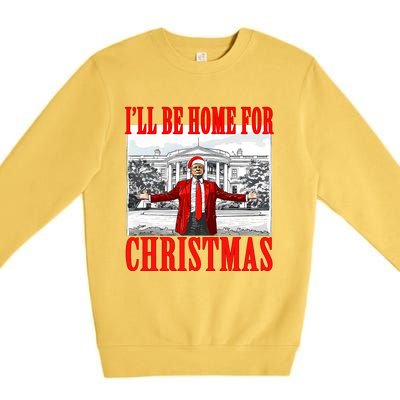 ILl Be Home For Christmas Santa Funny Trump Xmas Pajamas Premium Crewneck Sweatshirt