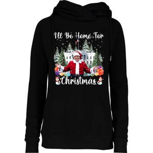 ILl Be Home For Christmas Funny Santa Claus Trump 2024 Womens Funnel Neck Pullover Hood