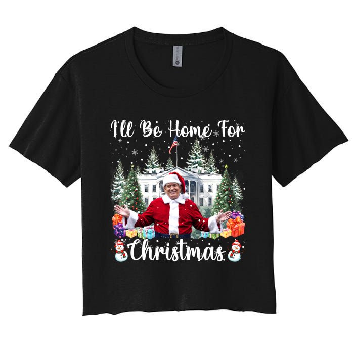 ILl Be Home For Christmas Funny Santa Claus Trump 2024 Women's Crop Top Tee