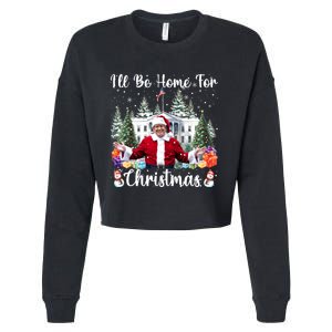 ILl Be Home For Christmas Funny Santa Claus Trump 2024 Cropped Pullover Crew