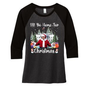 ILl Be Home For Christmas Funny Santa Claus Trump 2024 Women's Tri-Blend 3/4-Sleeve Raglan Shirt