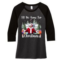 ILl Be Home For Christmas Funny Santa Claus Trump 2024 Women's Tri-Blend 3/4-Sleeve Raglan Shirt