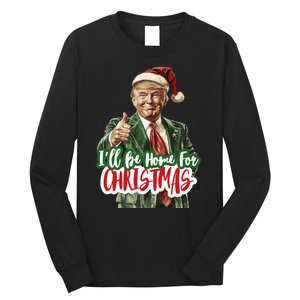 ILl Be Home For Christmas Funny Santa Claus Trump 2024 Long Sleeve Shirt