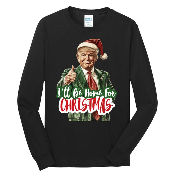 ILl Be Home For Christmas Funny Santa Claus Trump 2024 Tall Long Sleeve T-Shirt