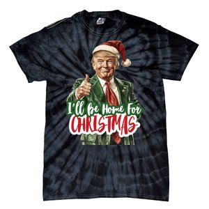 ILl Be Home For Christmas Funny Santa Claus Trump 2024 Tie-Dye T-Shirt