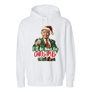 ILl Be Home For Christmas Funny Santa Claus Trump 2024 Garment-Dyed Fleece Hoodie