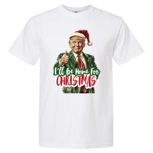 ILl Be Home For Christmas Funny Santa Claus Trump 2024 Garment-Dyed Heavyweight T-Shirt