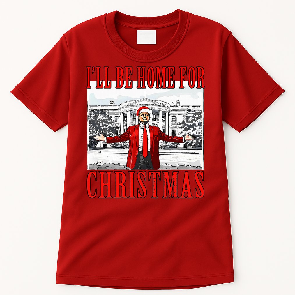 Ill Be Home For Christmas Donald Trump 2024 Election Tall T-Shirt