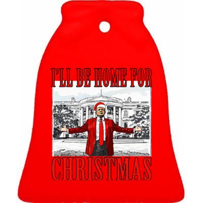 Ill Be Home For Christmas Donald Trump 2024 Election Ceramic Bell Ornament