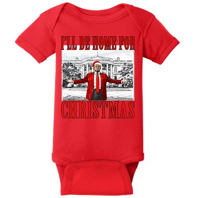 Ill Be Home For Christmas Donald Trump 2024 Election Baby Bodysuit