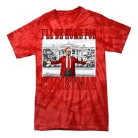 Ill Be Home For Christmas Donald Trump 2024 Election Tie-Dye T-Shirt